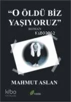 O Öldü Biz Yaşıyoruz