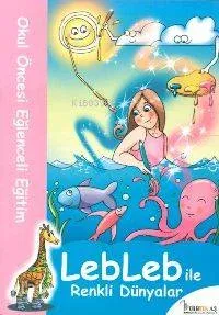 Lebleb İle Renkli Dünyalar 1