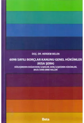 6098 Sayılı Borçlar Kanunu Genel Hükümler (Kısa Şerh)