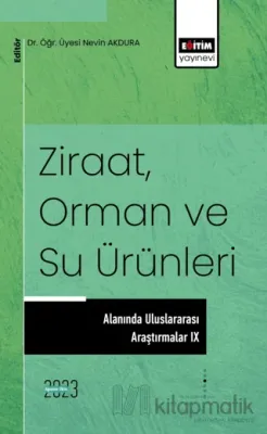 Ziraat, Orman ve Su Ürünleri Alanında Uluslararası Araştırmalar IX