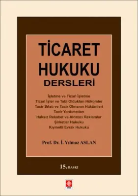 Ticaret Hukuku Dersleri / Yılmaz Aslan