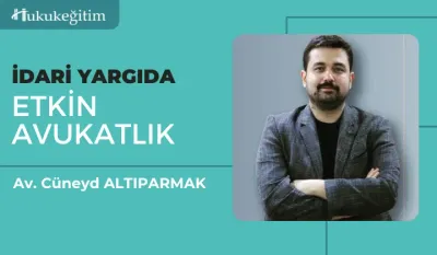 İdari Yargıda Etkin Avukatlık Video Eğitimi