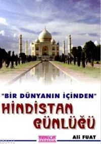 Bir Dünyanın İçinden Hindistan Günlüğü