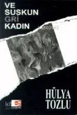 Ve Suskun Gri Kadın