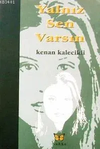 Yalnız Sen Varsın Aşk Üçlemesi -birinci Kitap