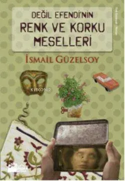 Değil Efendi'nin Renk ve Korku Meselleri İsmail Güzelsoy
