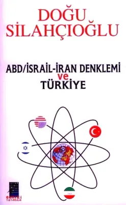 ABD İsrail İran Denklemi ve Türkiye