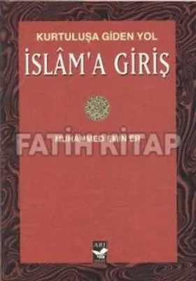 Kurtuluşa Giden Yol İslam'a Giriş(Cep Boy)