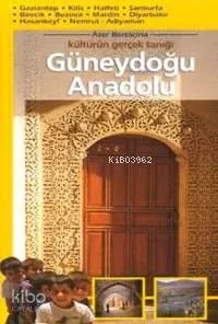 Kültürün Gerçek Tanığı Güneydoğu Anadolu