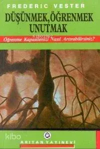 Düşünmek Öğrenmek Unutmak