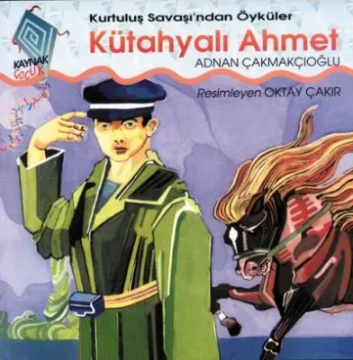 Kurtuluş Savaşı'ndan Öyküler: Kütahyalı Ahmet