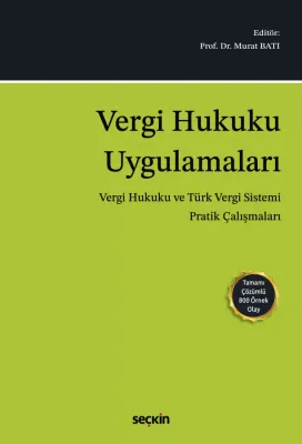 Vergi Hukuku Uygulamaları (Vergi Hukuku ve Türk Vergi Sistemi Pratik Çalışmaları)