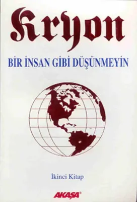 Kryon 2: Bir İnsan Gibi Düşünmeyin