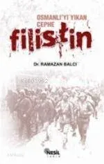 Osmanlı'yı Yıkan Cephe: Filistin