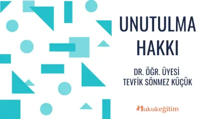 Unutulma Hakkı Video Eğitimi