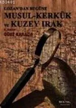 Musul-kerkük ve Kuzey Irak - Lozan'dan Bugüne