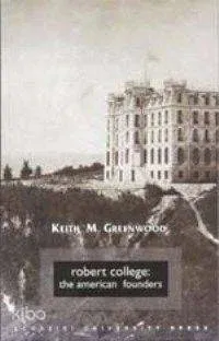 Robert College: The Amerıcan Founders