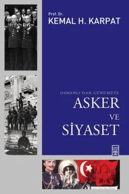OSMANLI'DAN GÜNÜMÜZE ASKER VE SİYASET
