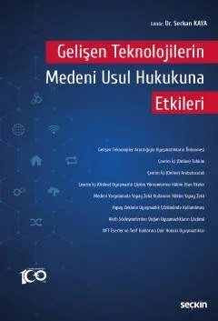 Gelişen Teknolojilerin Medeni Usul Hukukuna Etkileri Serkan Kaya Gelişen Teknolojilerin Medeni Usul Hukukuna Etkileri Serkan Kaya