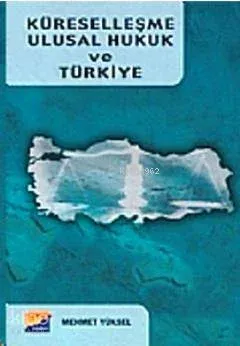 Küreselleşme Ulusal Hukuk ve Türkiye
