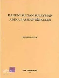 Kanuni Sultan Süleyman Adına Basılan Sikkeler