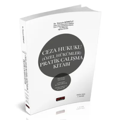 Ceza Hukuku Özel Hükümler Pratik Çalışma Kitabı Dr. Timuçin KÖPRÜLÜ Ceza Hukuku Özel Hükümler Pratik Çalışma Kitabı Dr. Timuçin KÖPRÜLÜ