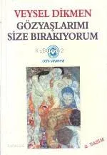 Gözyaşlarımı Size Bırakıyorum