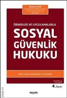 Örnekler ve Uygulamalarla Sosyal Güvenlik Hukuku