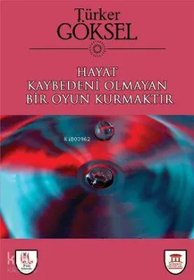 Hayat Kaybedeni Olmayan Bir Oyun Kurmaktır