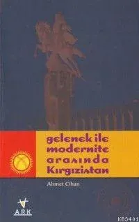 GELENEK İLE MODERNİTE ARASINDA KIRGIZİSTAN