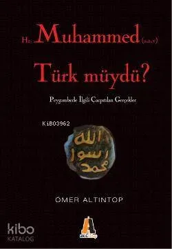 Hz. Muhammed (s.a.v) Türk müydü?