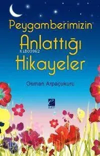 Peygamberimizin Anlattığı Hikayeler