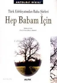 Türk Edebiyatından Baba Şiirleri Hep Babam İçin