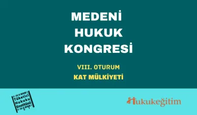 Kat Mülkiyeti: Medeni Hukuk Kongresi - VIII. Oturum Video Kaydı