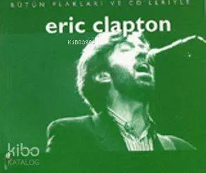 Bütün Plakları ve Cd Leriyle Eric Clapton