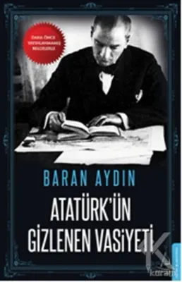 Atatürk'ün Gizlenen Vasiyeti Baran Aydın