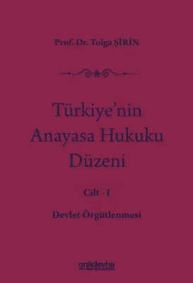 Türkiye'nin Anayasa Hukuku Düzeni Cilt: 1