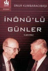 İnönü'lü Günler Onur Kumbaracıoğlu