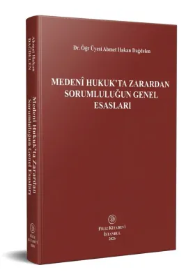 Medeni Hukuk'ta Zarardan Sorumluluğun Genel Esasları Ahmet Hakan Dağde
