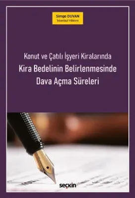 Konut ve Çatılı İşyeri KiralarındaKira Bedelinin BelirlenmesindeDava Açma Süreleri