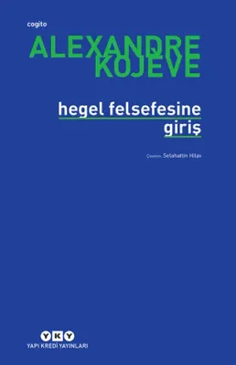Hegel Felsefesine Giriş Alexandre Kojeve