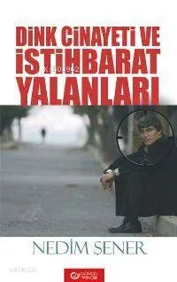 Dink Cinayeti ve İstihbarat Yalanları