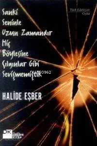 Sanki Seninle Uzun Zamandır Hiç Böylesine Çılgınlar Gibi Sevişmemiştik