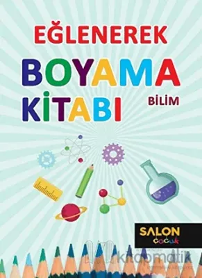 Bilim - Eğlenerek Boyama Kitabı