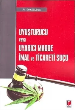 Uyuşturucu Veya Uyarıcı Madde İmal ve Ticaret Suçu