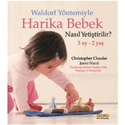 Waldrof Yöntemiyle Harika Bebek Nasıl Yetiştirlir : 3 Ay 2 Yaş