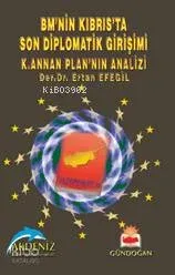 Bm'nin Kıbrıs'ta Son Diplomatik Girişi K. Annan Planı'nın Analizi