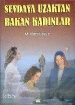 Sevdaya Uzaktan Bakan Kadınlar