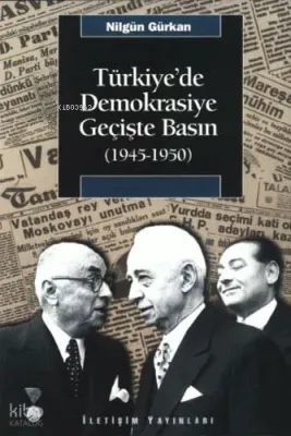 Türkiye'de Demokrasiye Geçişte Basın (1945-1950)
