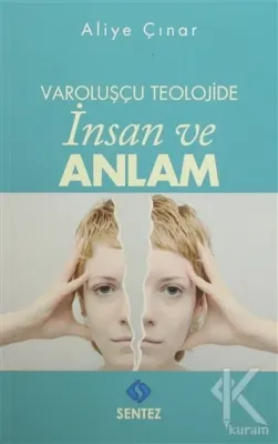 Varoluşçu Teolojide İnsan ve Anlam
